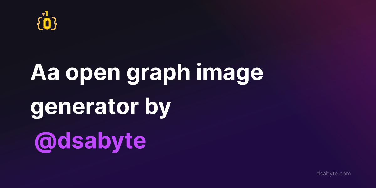 @dsabyte Open Graph Image Generator